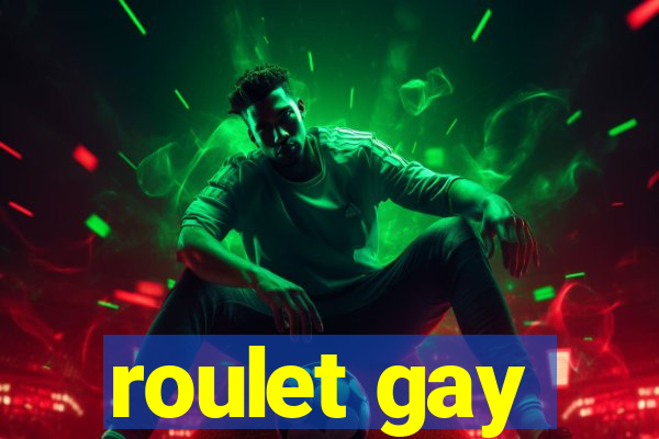 roulet gay